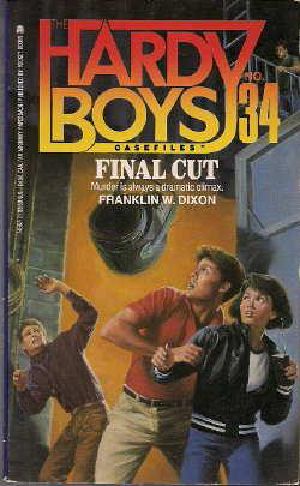 [The Hardy Boys Casefiles 34] • 34-Final Cut